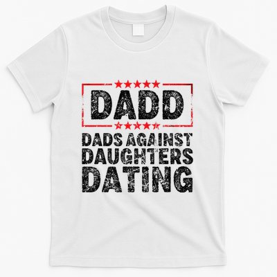 d.a.d.d. dadd dads against daughters dating T-Shirt