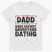 d.a.d.d. dadd dads against daughters dating T-Shirt