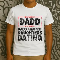 d.a.d.d. dadd dads against daughters dating T-Shirt
