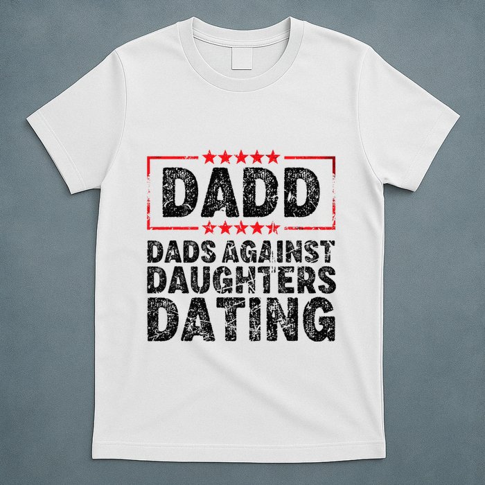 d.a.d.d. dadd dads against daughters dating T-Shirt
