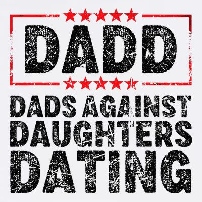 d.a.d.d. dadd dads against daughters dating T-Shirt