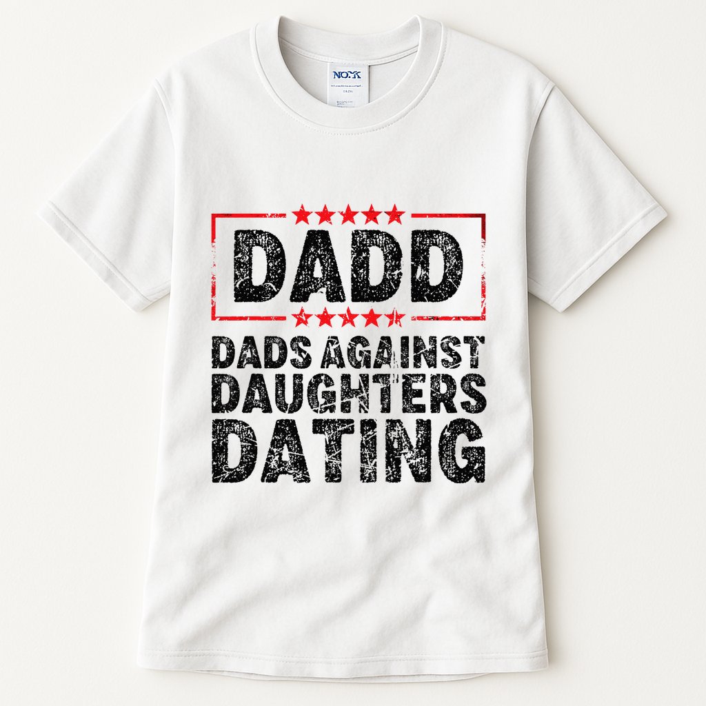 d.a.d.d. dadd dads against daughters dating Tall T-Shirt