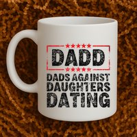 d.a.d.d. dadd dads against daughters dating Mug
