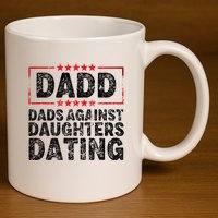 d.a.d.d. dadd dads against daughters dating 11oz C Handle Ceramic Mug
