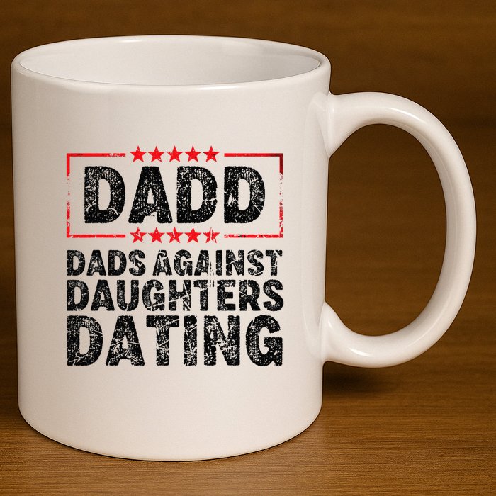 d.a.d.d. dadd dads against daughters dating 11oz C Handle Ceramic Mug