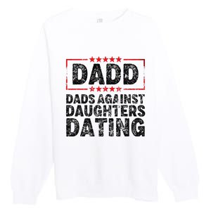 d.a.d.d. dadd dads against daughters dating Premium Crewneck Sweatshirt