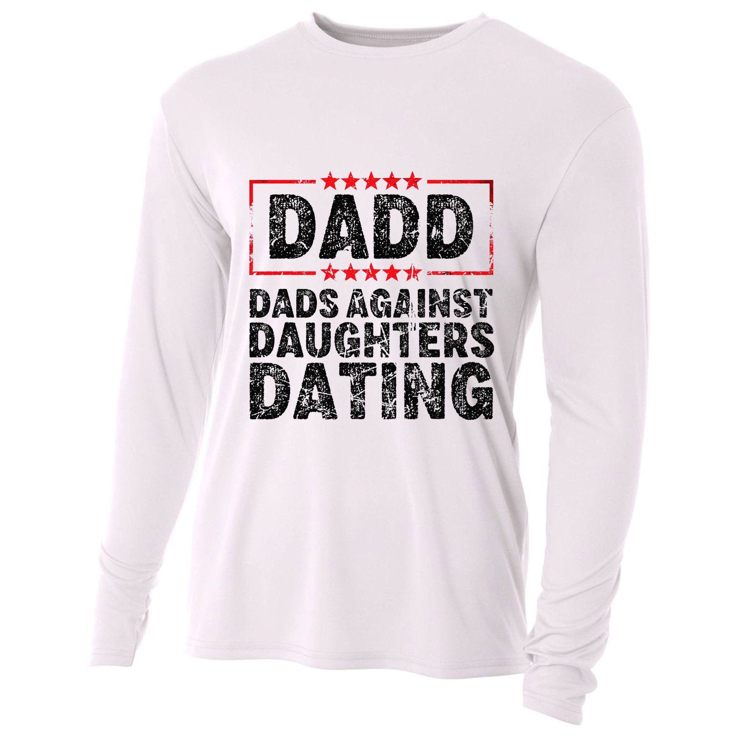 d.a.d.d. dadd dads against daughters dating Cooling Performance Long Sleeve Crew