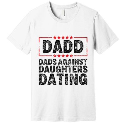 d.a.d.d. dadd dads against daughters dating Premium T-Shirt