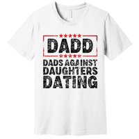 d.a.d.d. dadd dads against daughters dating Premium T-Shirt