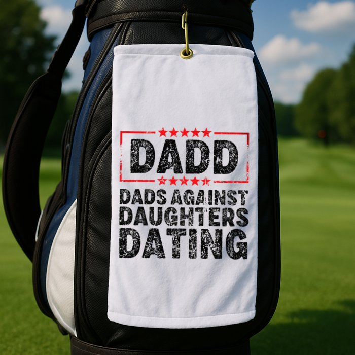 d.a.d.d. dadd dads against daughters dating Golf Towel