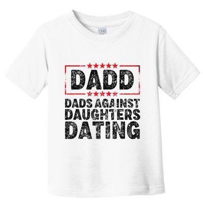 d.a.d.d. dadd dads against daughters dating Toddler T-Shirt