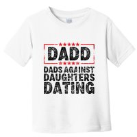 d.a.d.d. dadd dads against daughters dating Toddler T-Shirt
