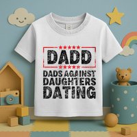 d.a.d.d. dadd dads against daughters dating Toddler T-Shirt