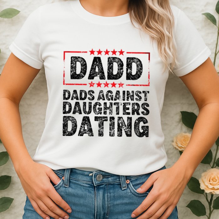 d.a.d.d. dadd dads against daughters dating Womens T-Shirt
