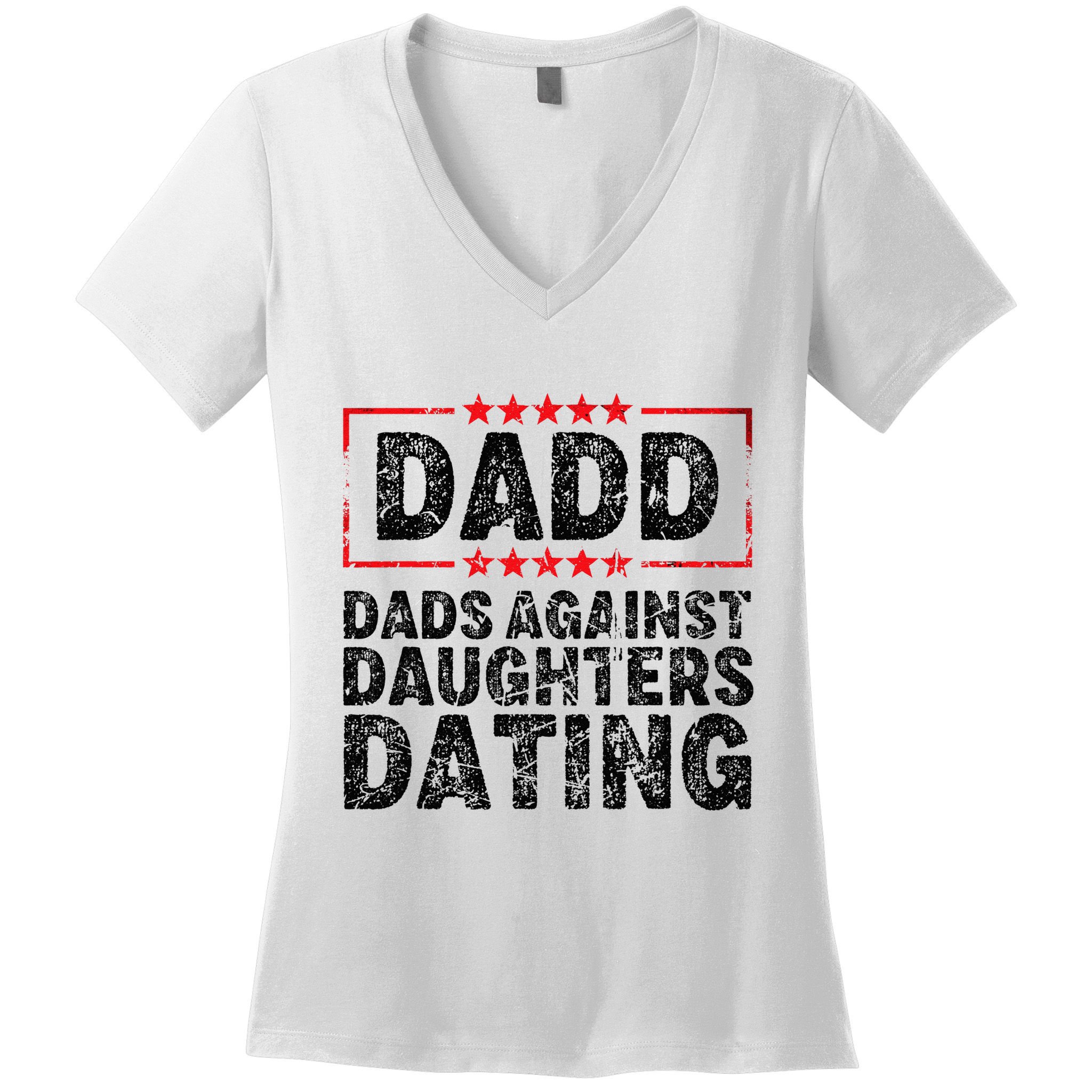 d.a.d.d. dadd dads against daughters dating Women's V-Neck T-Shirt