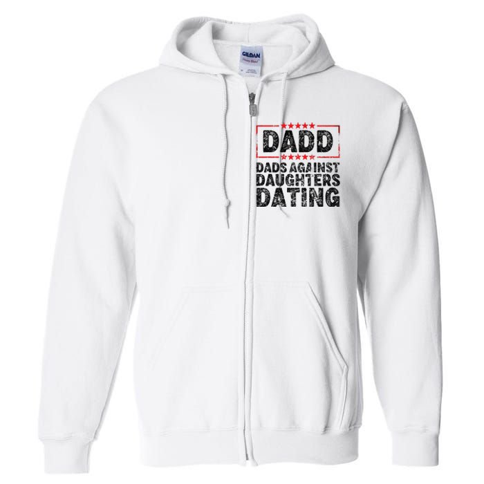 d.a.d.d. dadd dads against daughters dating Full Zip Hoodie