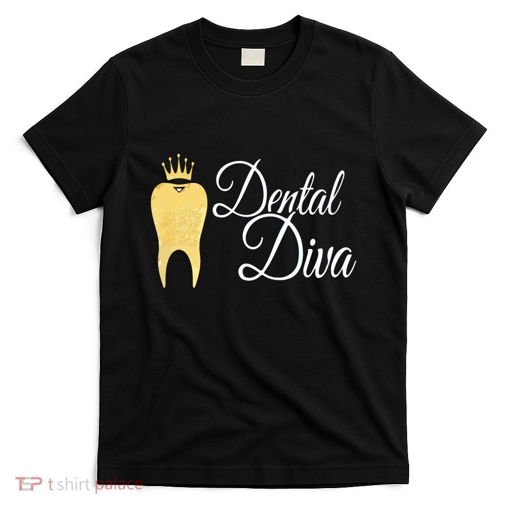 Dental Diva Dentists Assistants Hygienists Dentistry Office T-Shirt