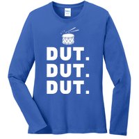 Dut Dut Dut Funny Marching Band Cool Gift Drumline Pep Rally Ladies Long Sleeve Shirt