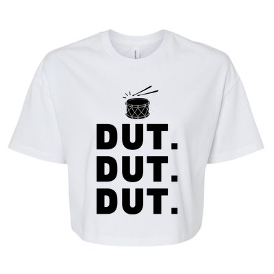 Dut Dut Dut Funny Marching Band Cool Gift Drumline Pep Rally Bella+Canvas Jersey Crop Tee