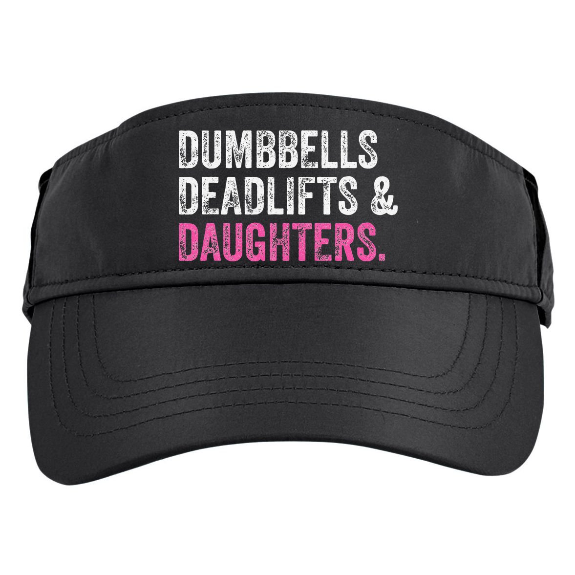 Dumbbells Deadlifts Daughters Funny Gym Workout Fathers Day Adult Drive Performance Visor