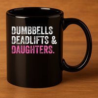 Dumbbells Deadlifts Daughters Funny Gym Workout Fathers Day 11oz C Handle Ceramic Mug