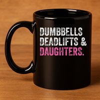 Dumbbells Deadlifts Daughters Funny Gym Workout Fathers Day 11oz C Handle Ceramic Mug