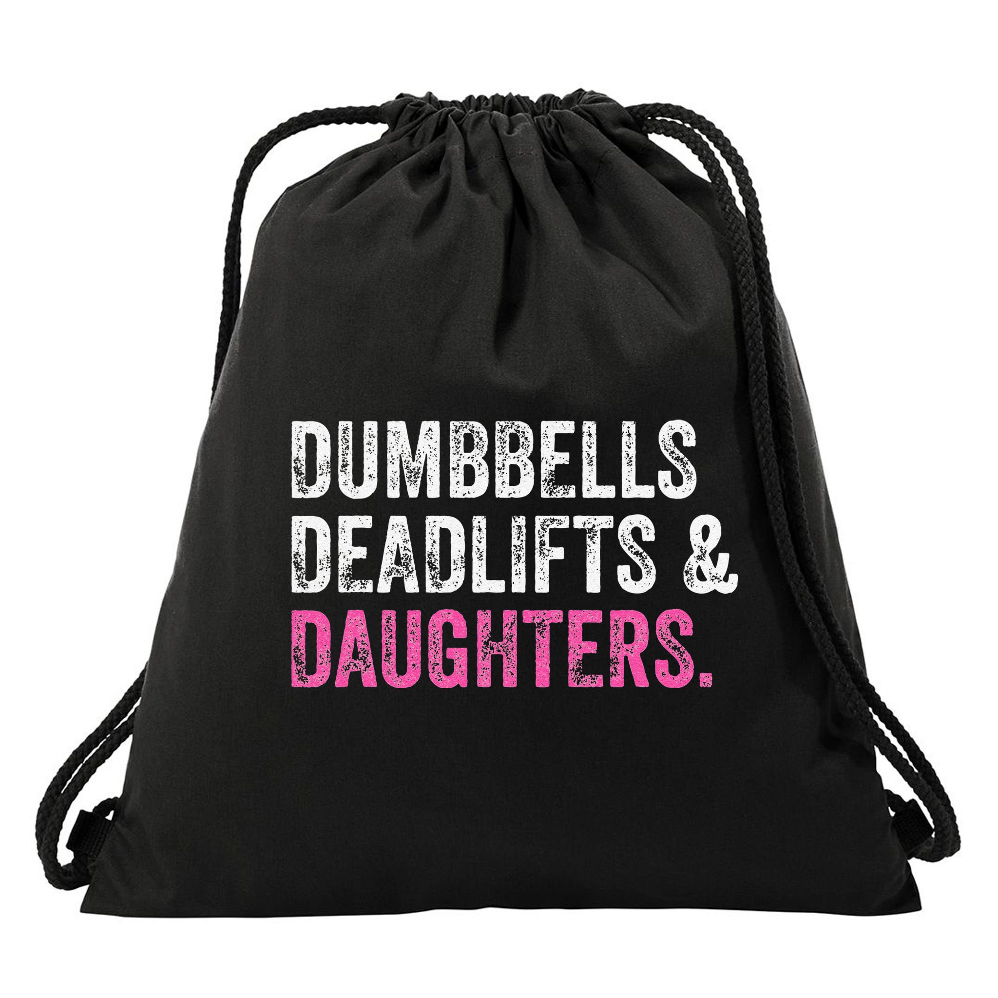 Dumbbells Deadlifts Daughters Funny Gym Workout Fathers Day Drawstring Bag