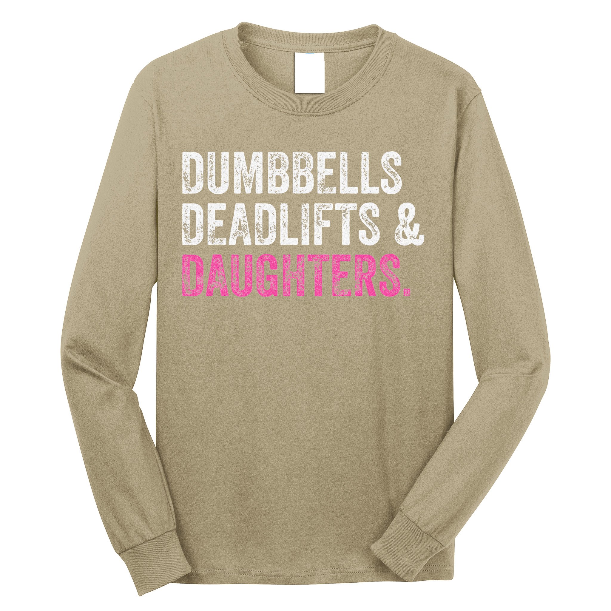 Dumbbells Deadlifts Daughters Funny Gym Workout Fathers Day Long Sleeve Shirt