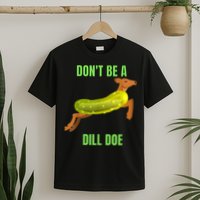 Dill Doe Dill Pickle T-Shirt