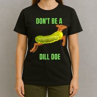 Dill Doe Dill Pickle T-Shirt
