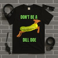 Dill Doe Dill Pickle T-Shirt