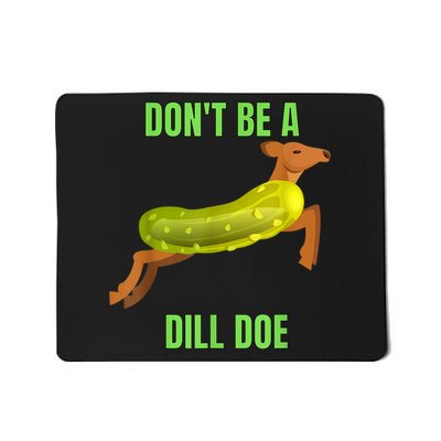 Dill Doe Dill Pickle Mousepad