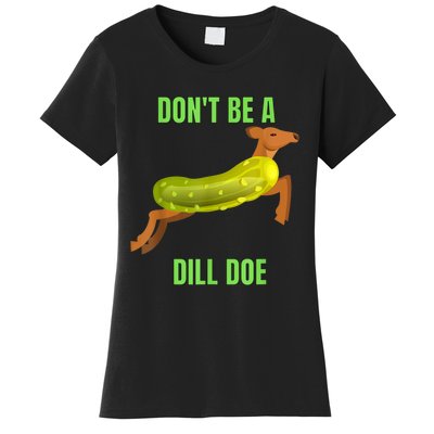 Dill Doe Dill Pickle Women's T-Shirt