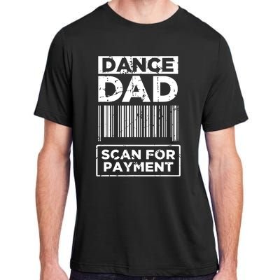 Dance Dad Distressed Scan For Payment Parents Adult Fun Adult ChromaSoft Performance T-Shirt