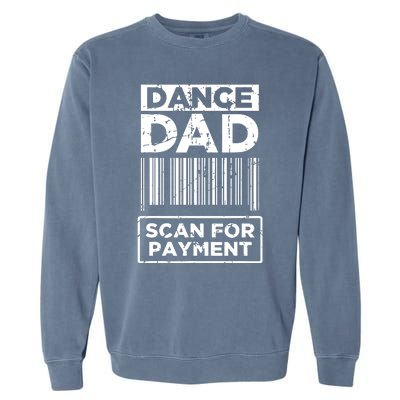 Dance Dad Distressed Scan For Payment Parents Adult Fun Garment-Dyed Sweatshirt