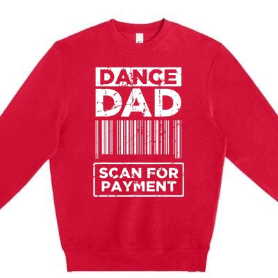 Dance Dad Distressed Scan For Payment Parents Adult Fun Premium Crewneck Sweatshirt