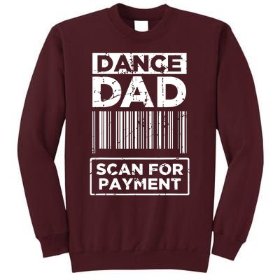 Dance Dad Distressed Scan For Payment Parents Adult Fun Tall Sweatshirt