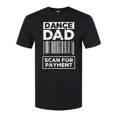 Dance Dad Distressed Scan For Payment Parents Adult Fun Softstyle CVC T-Shirt