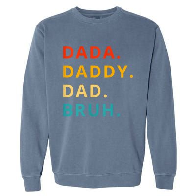 Dada Daddy Dad Bruh Funny Phrase For FatherS Day Garment-Dyed Sweatshirt