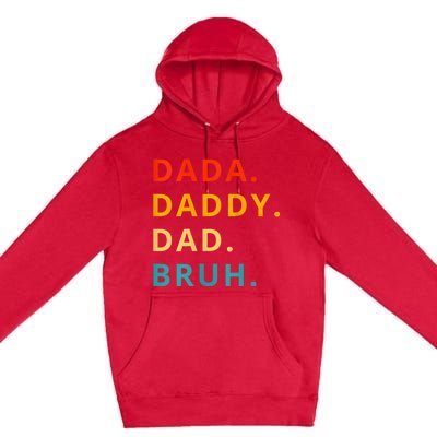 Dada Daddy Dad Bruh Funny Phrase For FatherS Day Premium Pullover Hoodie