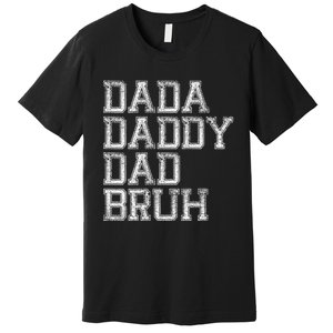 Dada Daddy Dad Bruh Happy Fathers Day Funny Dad Joke Humor Premium T-Shirt