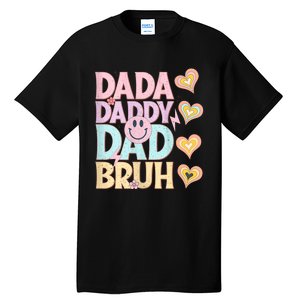 Dada Daddy Dad Bruh FatherS Day 2024 Gifts Tall T-Shirt