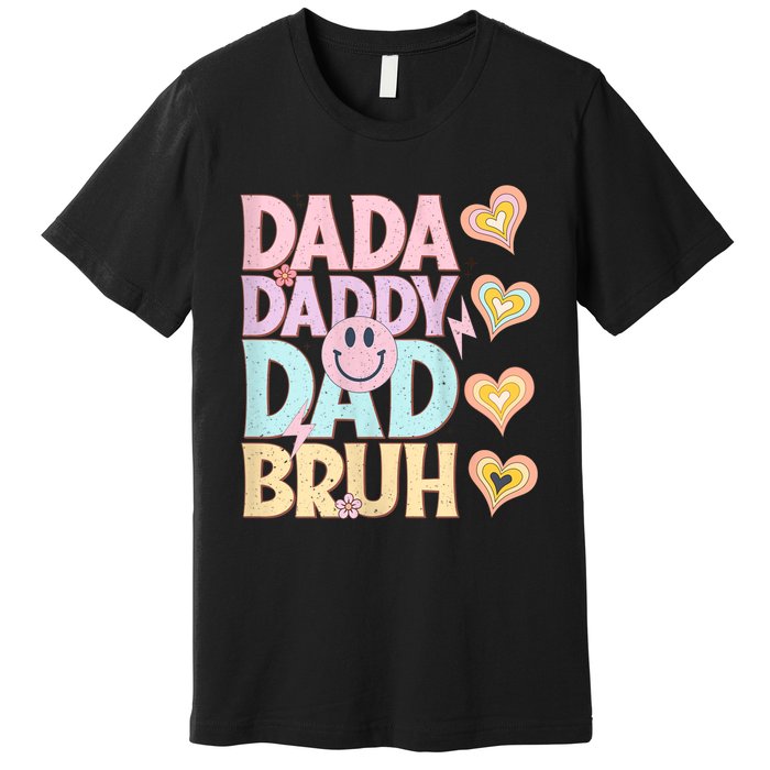 Dada Daddy Dad Bruh FatherS Day 2024 Gifts Premium T-Shirt