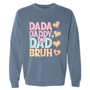 Dada Daddy Dad Bruh FatherS Day 2024 Gifts Garment-Dyed Sweatshirt