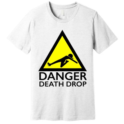 Danger Death Drop Premium T-Shirt