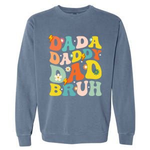 Dada Daddy Dad Bruh FatherS Day 2024 Gifts Garment-Dyed Sweatshirt