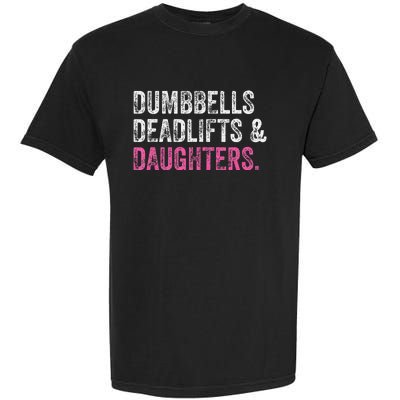 Dumbbells Deadlifts Daughters Funny Gym Workout Father's Day Garment-Dyed Heavyweight T-Shirt