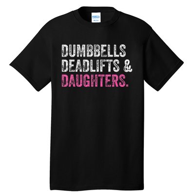 Dumbbells Deadlifts Daughters Funny Gym Workout Father's Day Tall T-Shirt