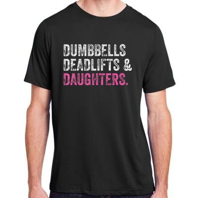 Dumbbells Deadlifts Daughters Funny Gym Workout Father's Day Adult ChromaSoft Performance T-Shirt