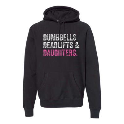 Dumbbells Deadlifts Daughters Funny Gym Workout Father's Day Premium Hoodie